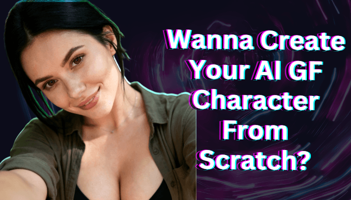 Create Your AI GF Character From Scratch