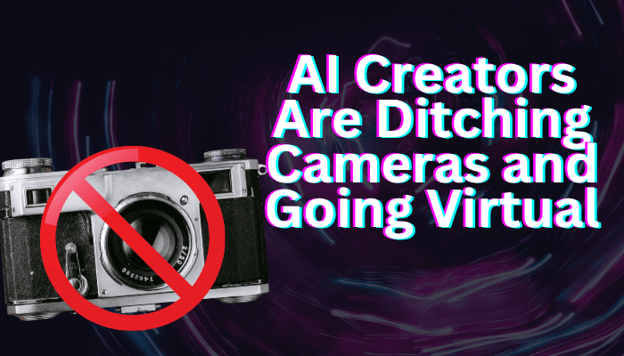 Why AI Creators Are Ditching Cameras and Going Virtual