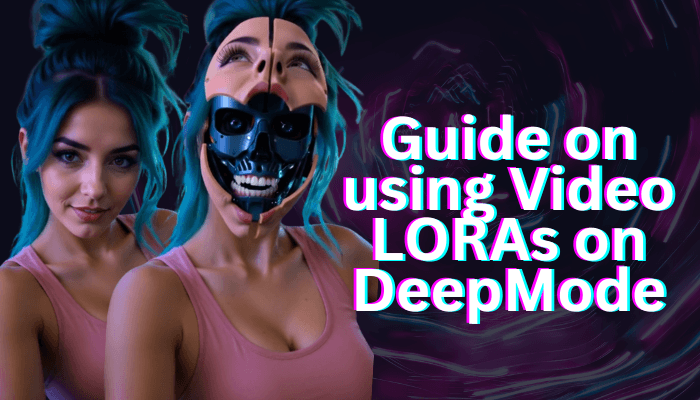 Guide on using Video LORAs on DeepMode